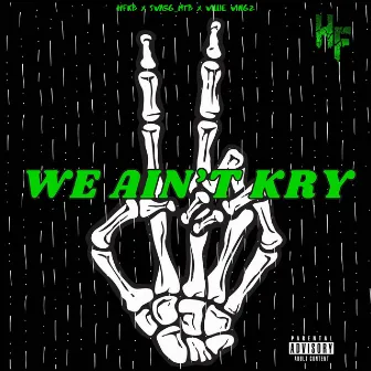 We Ain't Kry by Willie Wingz