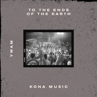 To The Ends Of The Earth (Live) by YWAM Kona Music