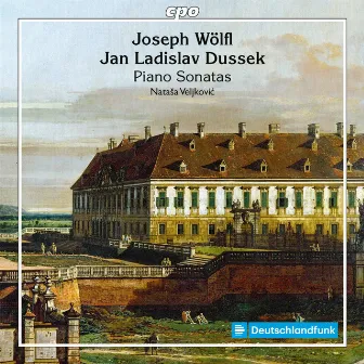 Wölfl & Dussek: Piano Sonatas by Natasa Veljkovic