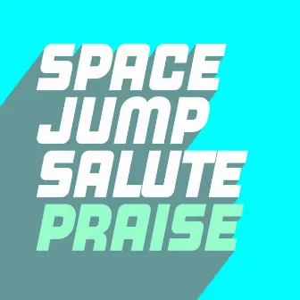 Praise by Space Jump Salute