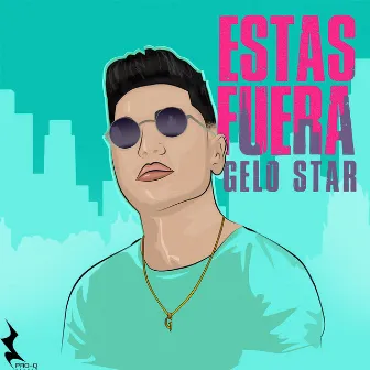 Estás Fuera by Gelo Star