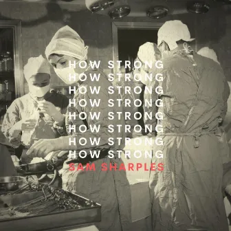 How Strong by Sam Sharples