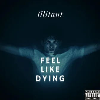 Feel Like Dying by Illitant