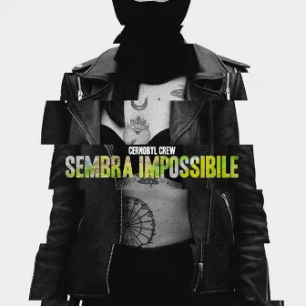 Sembra impossibile by Cernobyl Crew