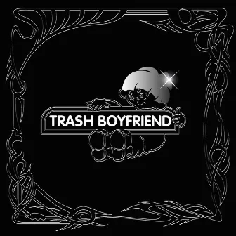 TRASHBOYFRIEND by Armand Nébuleux