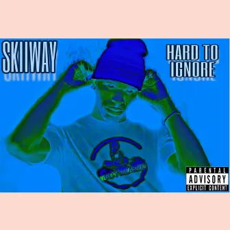 Hard To Ignore by Skiiway