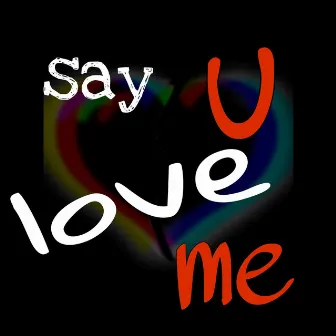 Say U Love Me by armidrose