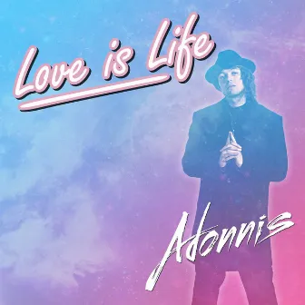 Love Is Life by Adonnis