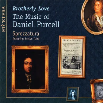 Brotherly Love, The Music of Daniel Purcell by Daniel Purcell