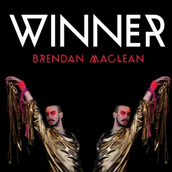 Winner by Brendan Maclean