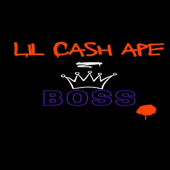 Boss by lil cash ape