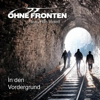 In Den Vordergrund by Ohne Fronten