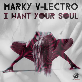 I Want Your Soul by Marky V-lectro