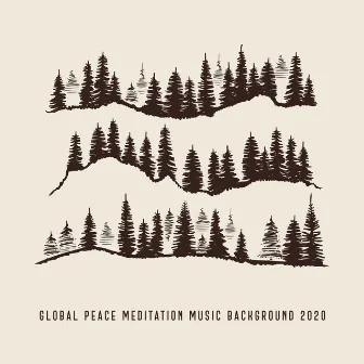 Global Peace Meditation Music Background 2020 by Healing Meditation Zone