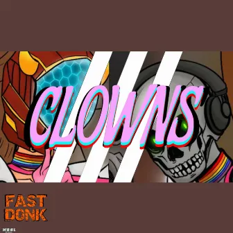 Clowns by Fast Donk Syndrome