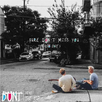 Sure Don't Miss You (feat. The Dip) [Club Edit] by BUNT.