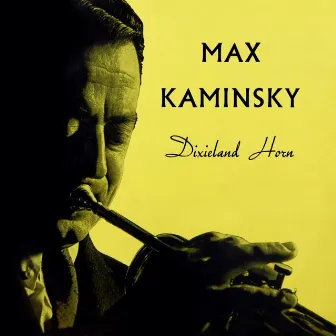 Dixieland Horn by Max Kaminsky