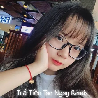 Trả Tiền Tao Ngay (Remix) by Kienn