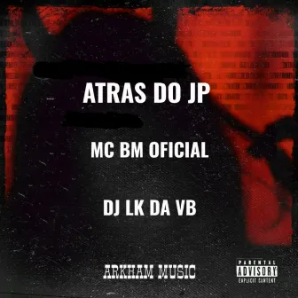 ATRÁS DO JP by DJ LK DA VB