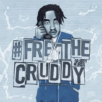 #FreeTheCruddy by CruddyMurda