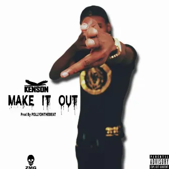 Make it out by Kenson