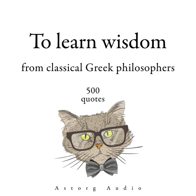 Chapter 1.1 - 500 Quotes to Learn Wisdom from Classical Greek Philosophers