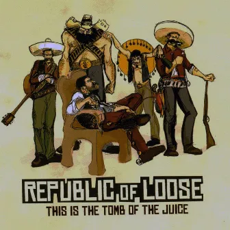 This Is the Tomb of the Juice by Republic Of Loose