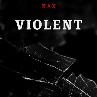 Violent by Nax