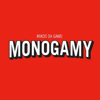 Monogamy by Mikos Da Gawd