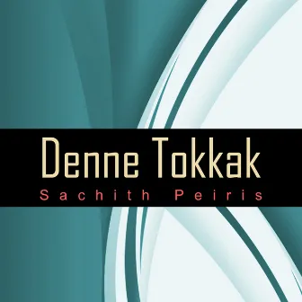 Denne Tokkak by Sachith Peiris