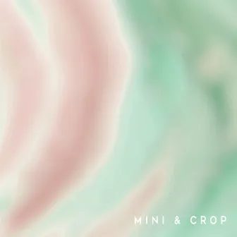 Mini & Crop by Cristian Leon