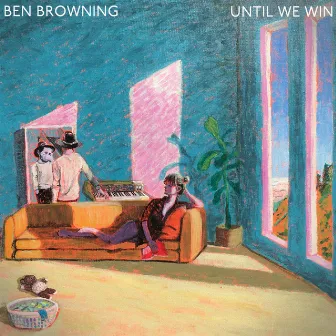 Until We Win by Ben Browning