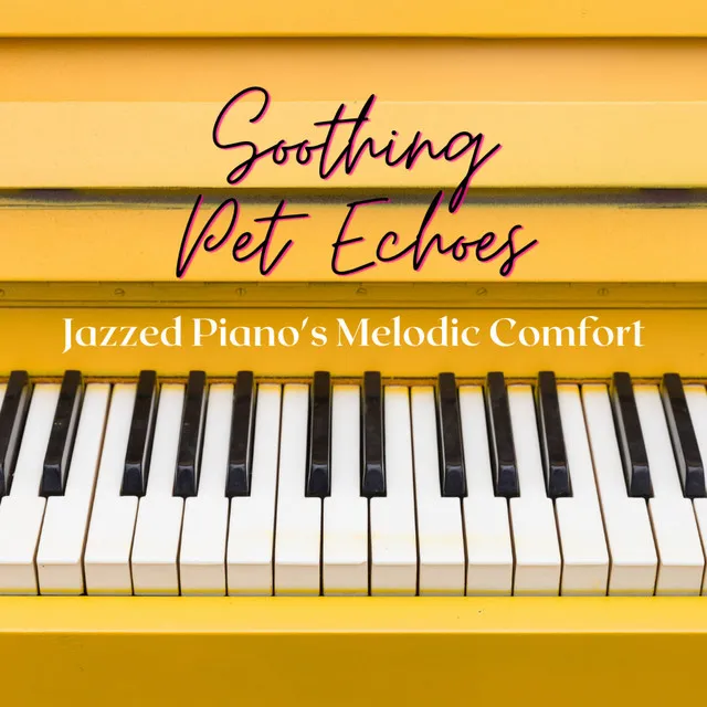 Soothing Pet Echoes: Jazzed Piano's Melodic Comfort