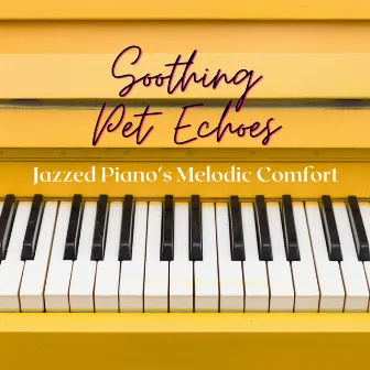 Soothing Pet Echoes: Jazzed Piano's Melodic Comfort by French Jazz Trio