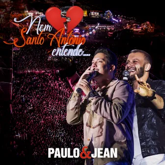 Nem Santo Antônio Entende (Ao Vivo) by Paulo & Jean