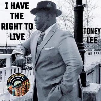 I Have The Right To Live by Toney Lee