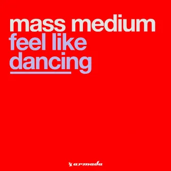 Feel Like Dancing by Mass Medium