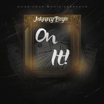 On It by Johnny Boyie