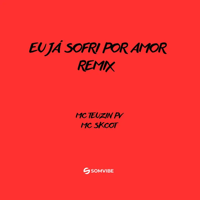 Eu Já Sofri por Amor - Remix