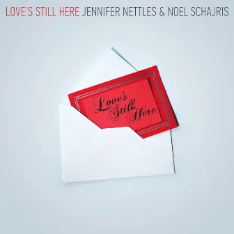 Love’s Still Here by Jennifer Nettles