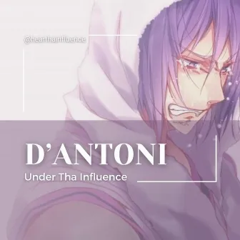 D'Antoni by Under Tha Influence