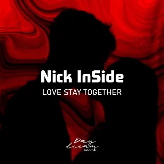 Love Stay Together by Nick InSide