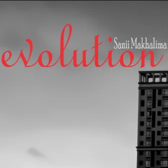 Evolution by Sanii Makhalima