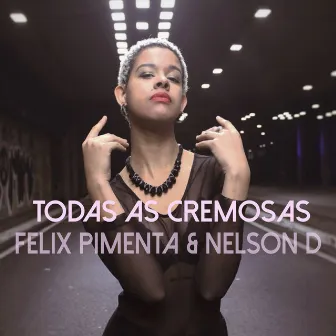 Todas as Cremosas by Felix Pimenta