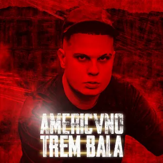 Trem Bala by Americvno