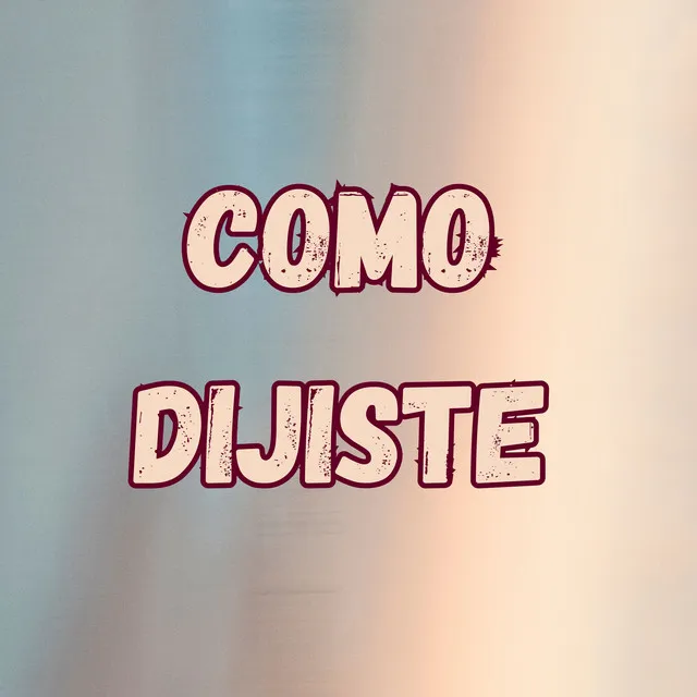 Como Dijiste