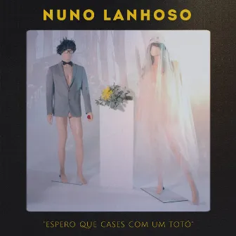 Espero Que Cases Com Um Totó by Nuno Lanhoso