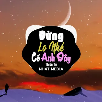 Đừng Lo Nhé Có Anh Đây (Remix) by NH4T Media Music