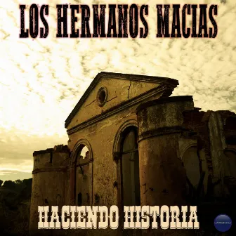 Haciendo Historia by Los Hermanos Macias