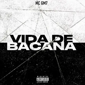 VIDA DE BACANA by Mc GM7